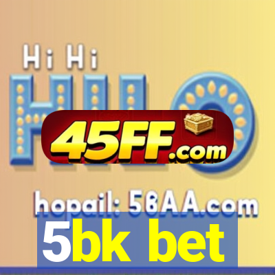 5bk bet